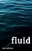 fluid by Alan Mehanna