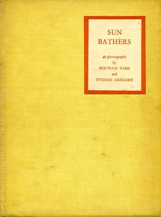 Sun Bathers: A Companion Volume to "The Beauty of the Female Form": 48 Photographic Studies