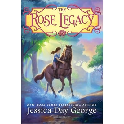 The Rose Legacy The Rose Legacy 1 By Jessica Day George The Rose Legacy The Rose Legacy 1 By Jessica Day George