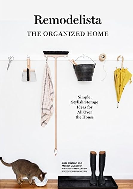 The Organized Home: Simple, Stylish Storage Ideas for All Over the House