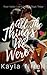 All The Things We Were by Kayla Tirrell