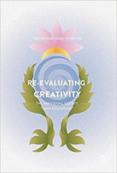 Re-evaluating Creativity: The Individual, Society and Education (Hardcover)