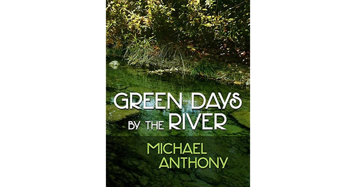 Green Days by the River by Michael Anthony