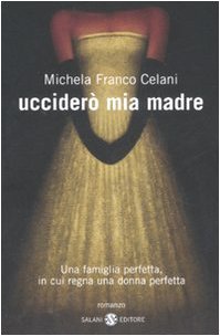 Ucciderò mia madre