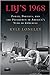 LBJ's 1968: Power, Politics...