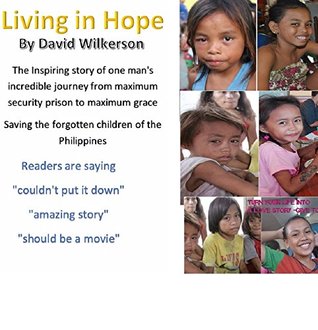 Living in Hope : From Maximum security prison to Maximum grace