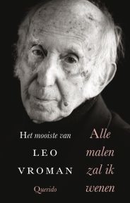 Alle malen zal ik wenen: Het mooiste van Leo Vroman (Hardcover)