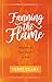 Fanning the Flame: Reigniting Your Faith in God