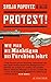 Protest!: Wie man die Mächtigen das Fürchten lehrt (Fischer Paperback 3377) (German Edition)