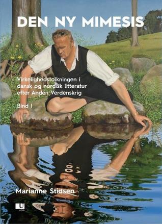 Den ny mimesis – virkelighedstolkningen i dansk og nordisk litteratur efter Anden Verdenskrig I-II