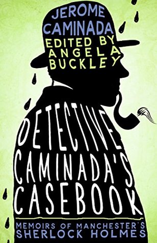 Detective Caminada's Casebook: Memoirs of Manchester's Sherlock Holmes (Kindle Edition)