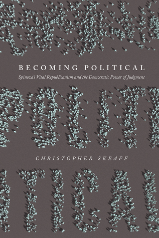 Becoming Political: Spinoza’s Vital Republicanism and the Democratic Power of Judgment