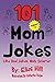 101 Mom Jokes - Volume 2 by Elias Hill