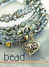 Bead Projects: How to Make Beautiful Jewellery and Accessories