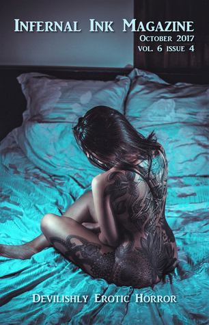 Infernal Ink Magazine (vol. 6 issue 4 for October 2017): Devilishly Erotic Horror
