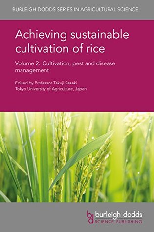 Achieving sustainable cultivation of rice Volume 2: Cultivation, pest and disease management (Burleigh Dodds Series in Agricultural Science Book 4)