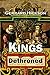 Kings Dethroned: A History ...