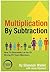 Multiplication By Subtraction