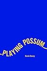 Playing Possum by Kevin Davey