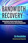 Bandwidth Recovery: Helping Students Reclaim Cognitive Resources Lost to Poverty, Racism, and Social Marginalization Book cover for Bandwidth Recovery: Helping Students Reclaim Cognitive Resources Lost to Poverty, Racism, and Social Marginalization
