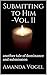 Submitting to Him-Vol. II: ...