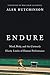 Endure: Mind, Body, and the Curiously Elastic Limits of Human Performance