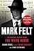 Mark Felt: The Man Who Brought Down the White House