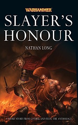 Slayer’s Honour (Gotrek and Felix)