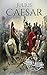Julius Caesar: A Life From Beginning to End (Gallic Wars, Ancient Rome, Civil War, Roman Empire, Augustus Caesar, Cleopatra, Plutarch, Pompey, Suetonius) (One Hour History Military Generals Book 4)