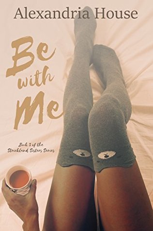 Be with Me (Strickland Sisters, #3)