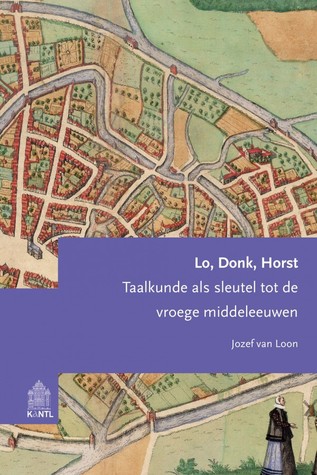 Lo, Donk, Horst. Taalkunde als sleutel tot de vroege middeleeuwen