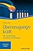 Überzeugungskraft Wie Sie Menschen begeistern und bewegen (Ha... by Peter Gerst