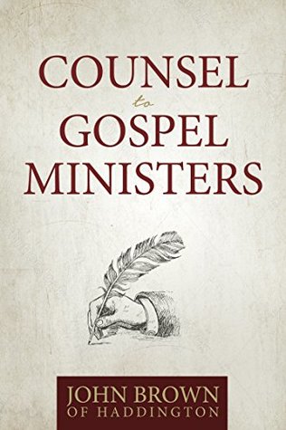 Counsel to Gospel Ministers: Letters on Preaching, Exemplary Behavior, and the Pastoral Call (Kindle Edition)