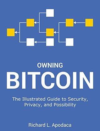 Owning Bitcoin: The Illustrated Guide to Security, Privacy, and Potential (Kindle Edition)