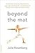 Beyond the Mat: Achieve Focus, Presence, and Enlightened Leadership through the Principles and Practice of Yoga
