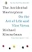 The Accidental Masterpiece by Michael Kimmelman The Accidental Masterpiece by Michael Kimmelman