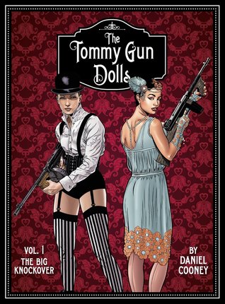 The Tommy Gun Dolls: Vol. 1 the Big Knockover