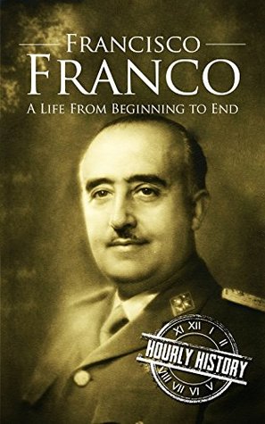 Portada de Francisco Franco: A Life from Beginning to End, de Hourly History