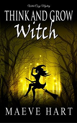 Think And Grow Witch (The Reluctant Witch #1)