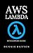 AWS: Developers Guide to AWS Lambda The Ultimate Beginners Guide
