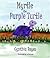 Myrtle the Purple Turtle
