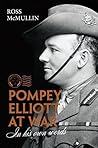 Pompey Elliott at War by Ross McMullin Pompey Elliott at War by Ross McMullin