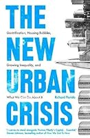 The New Urban Crisis: Gentrification, Housing Bubbles, Growing Inequality, and What We Can Do About It