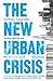 The New Urban Crisis: Gentrification, Housing Bubbles, Growing Inequality, and What We Can Do About It