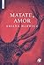 Matate, amor