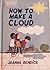 How to make a cloud (A Stepping-stone book)