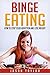 Binge Eating: How to Stop Y...