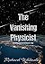 The Vanishing Physicist - A...