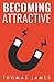 Attracting Women by Thomas James