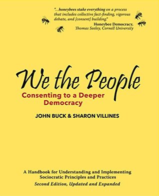 We the People: Consenting to a Deeper Democracy (Kindle Edition)
